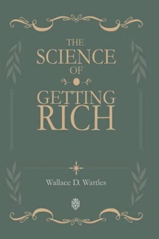 The Science of Getting Rich By Wallace Wattles